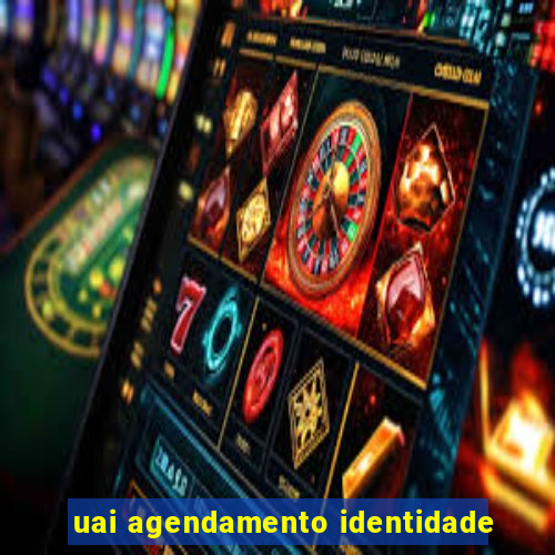 uai agendamento identidade